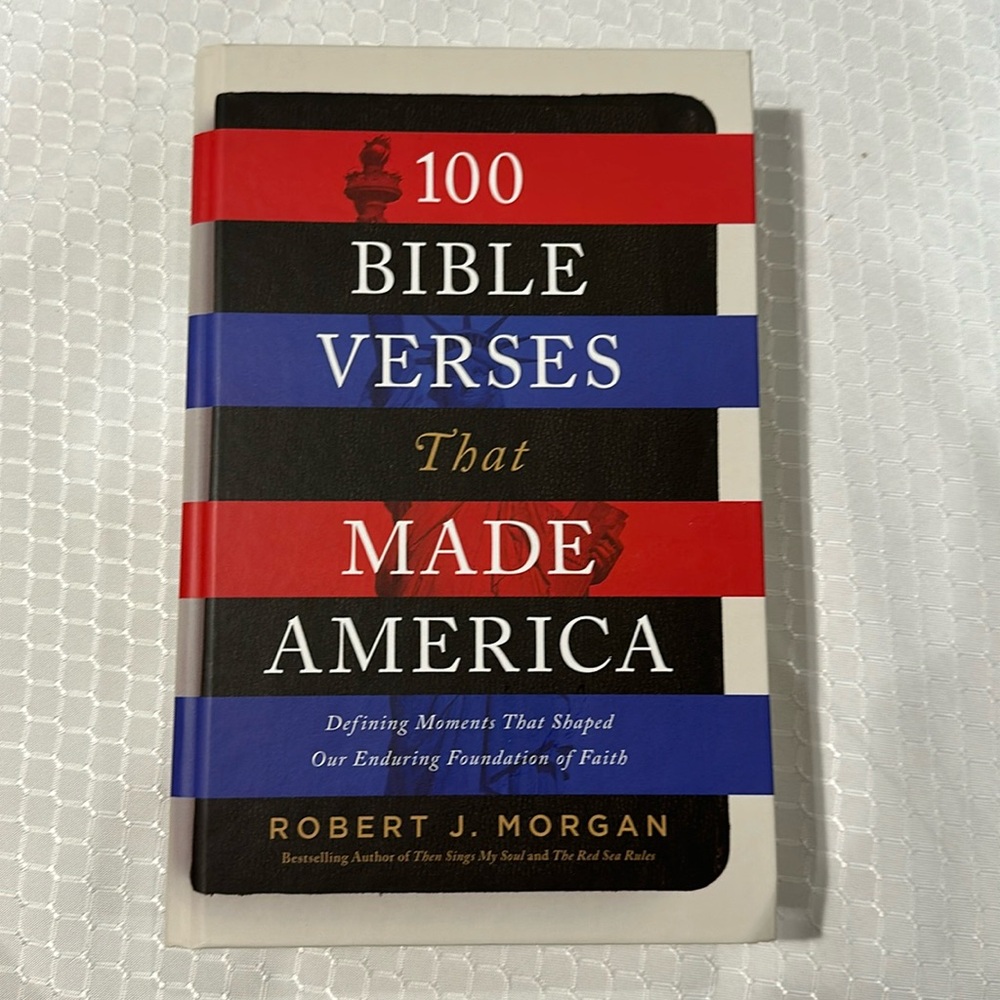NEW Hardback Book: “100 Bible Verses that Made America” by Robert J. Morgan 🇺🇸